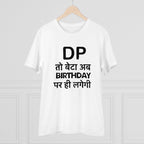 Generic Men's PC Cotton Dp To Ab Birthday Par Hi Lagegi Printed T Shirt (Color: White, Thread Count: 180GSM)